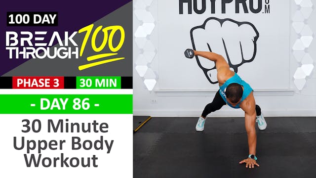 #86 - 30 Minute Advanced Upper Body Workout - Breakthrough100