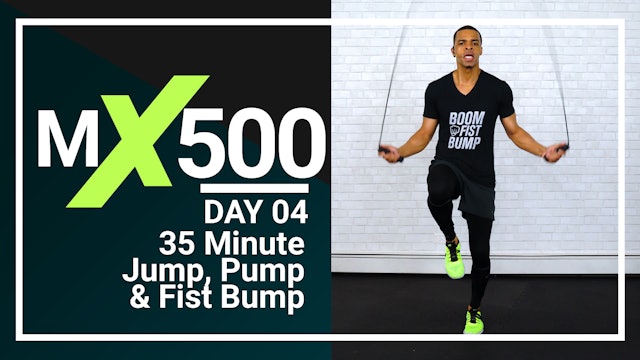 MX500 #04 - 35 Minute Jump, Pump & Fist Bump