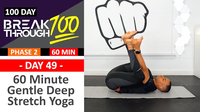 #49 - 60 Minute Gentle Deep Yoga Stretch - Breakthrough100