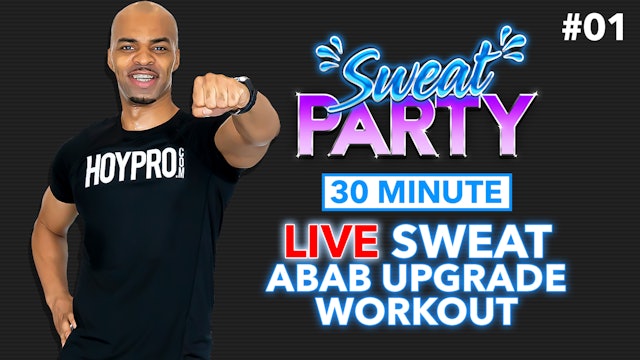30 Minute LIVE Sweat ABAB Upgrades Workout - Sweat Party #01