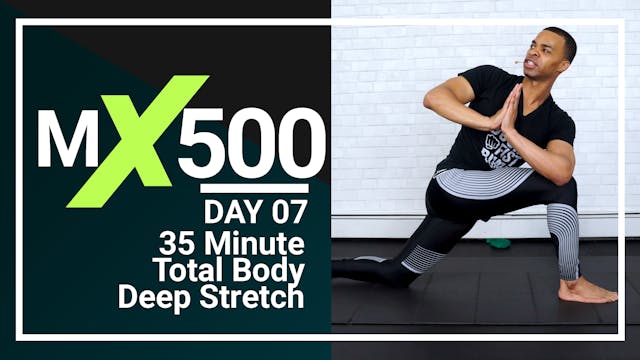 MX500 #07 - 35 Minute Deep Stretch