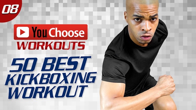 You Choose #08: 60 Minute 50 Best Kickboxing Exercises Workout