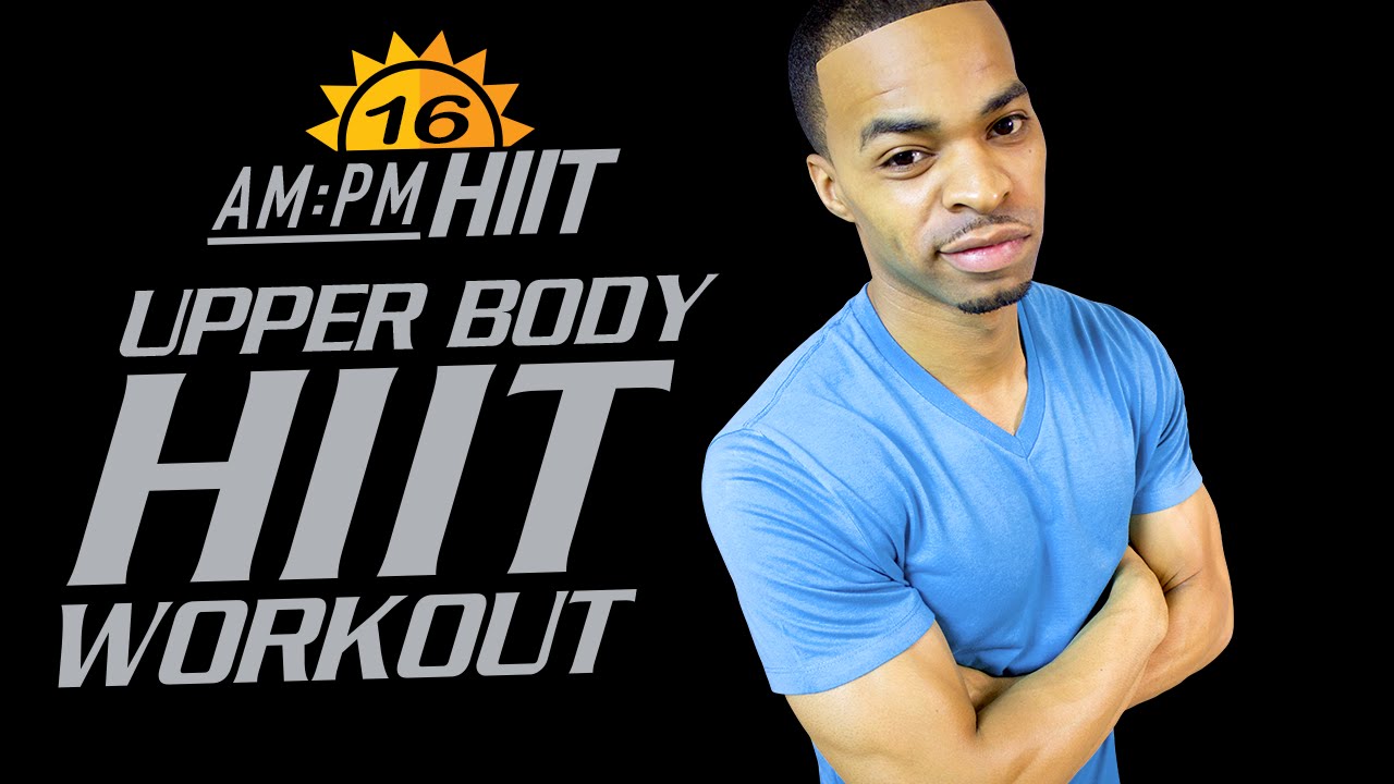 16AM - 30 Minute Push & Pull Upper Body HIIT Workout - AM/PM HIIT