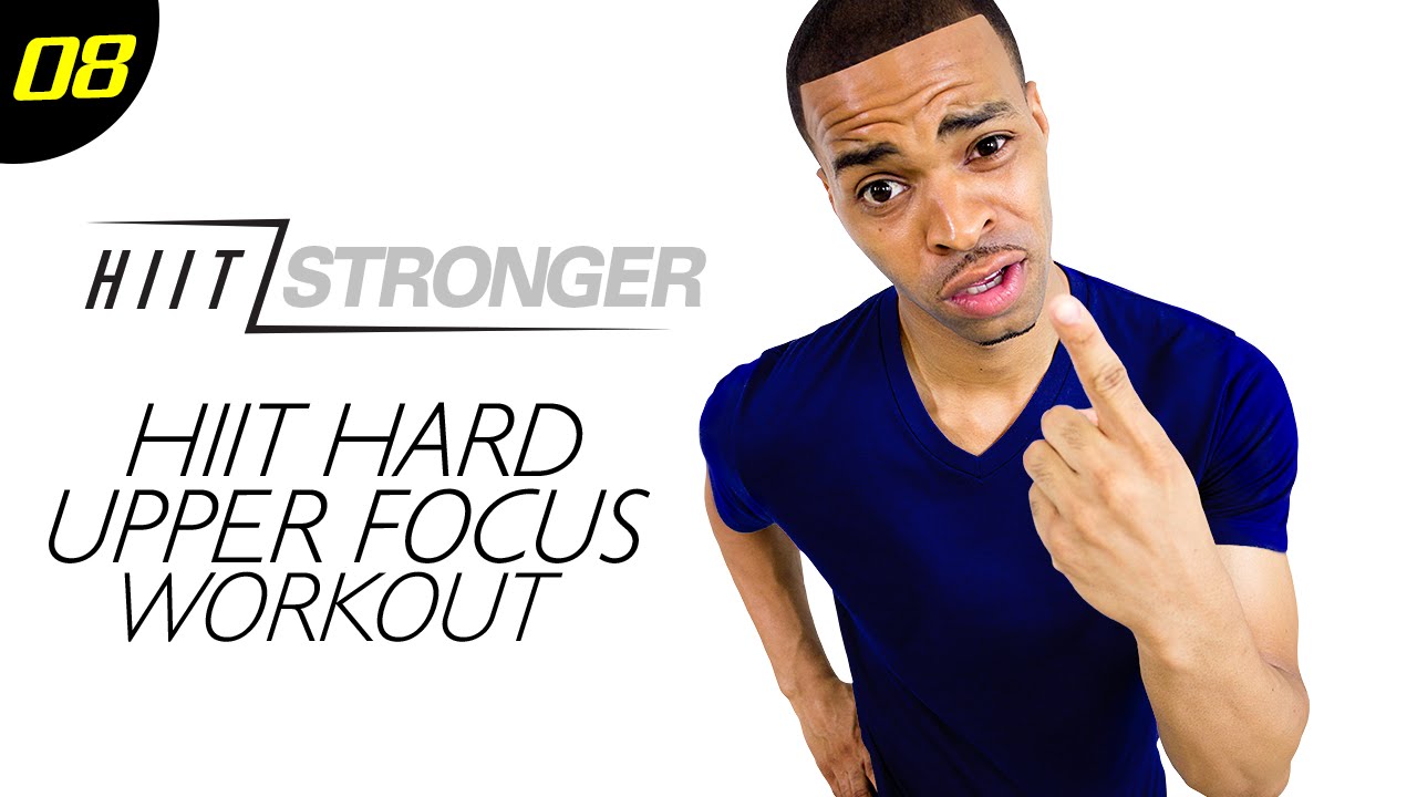 08 - 30 Minute HIIT Upper-Body Focus HIIT