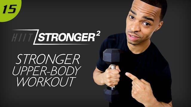 15 - 40 Minute STRONGER Upper Body St...