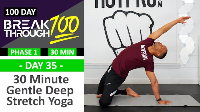 #35 - 30 Minute Gentle Deep Yoga Stretch - Breakthrough100