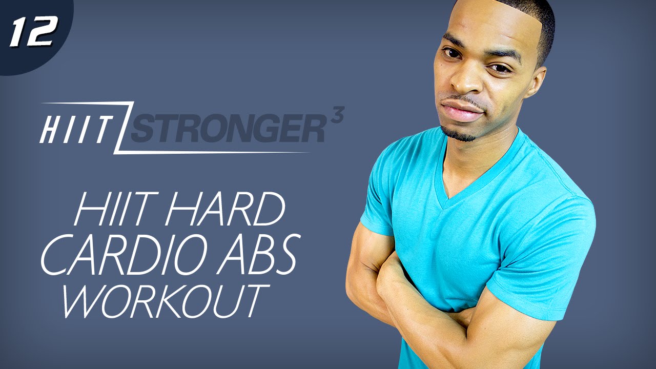 12 - 45 Minute HIIT Hard HIITing Cardio Abs Sculpt