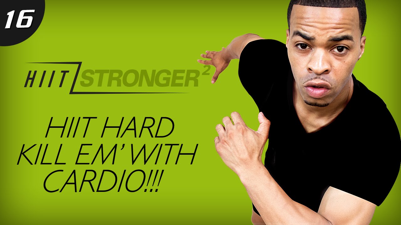 16 - 35 Minute HIIT Kill Em' With Cardio Workout