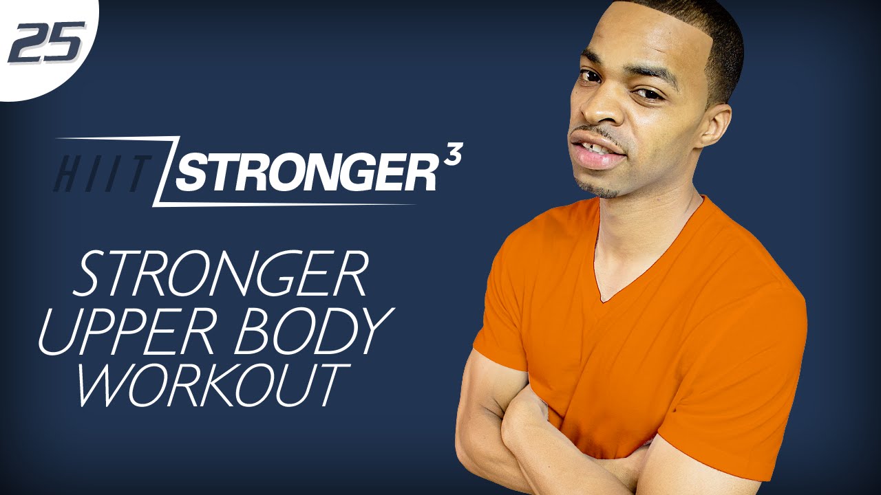 25 - 45 Minute STRONGER Brutal Upper Body Strength