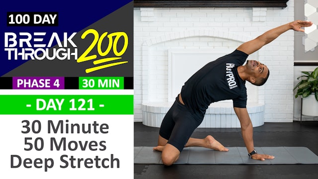 #121 - 30 Minute 50 Moves Deep Yoga & Stretching Workout - Breakthrough200
