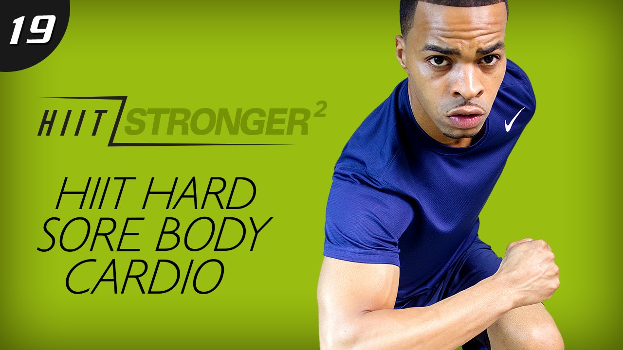 19 - 35 Minute HIIT Sore Body Cardio Sweat Session