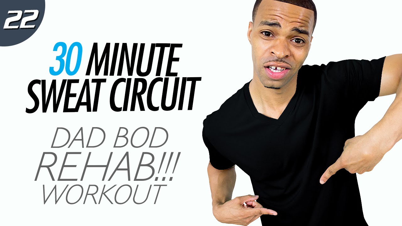 30 Minute Dad Bod Rehab!!! Post-Father's Day Workout - Sweat Circuit #22
