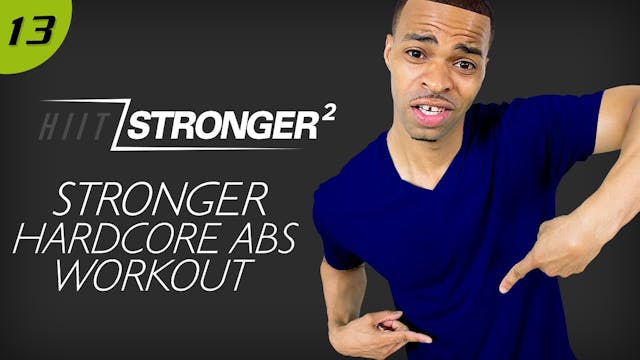 13 - 30 Minute STRONGER Hard Core Abs...