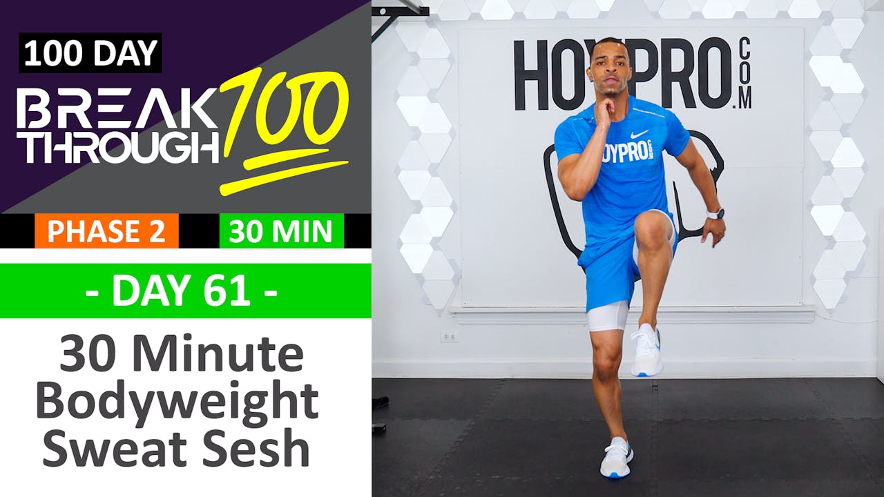 #61 - 30 Minute Bodyweight SWEAT SESH Workout - Breakthrough100 ...