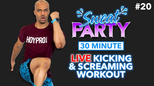 30 Minute LIVE Kicking and Screaming HIIT Workout - Sweat Party #20