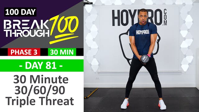 #81 - 30 Minute 30/60/90 Triple Threat Full Body Workout - Breakthrough100