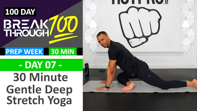 #07 - 30 Minute Gentle Deep Yoga Stretch - Breakthrough100