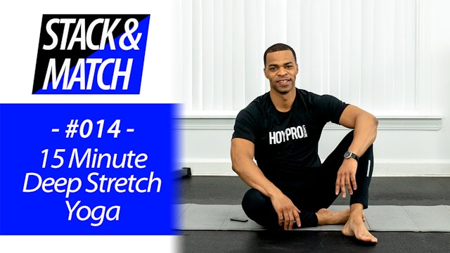 15 Minute Quick Total Body Deep Stretch Yoga - Stack & Match #014