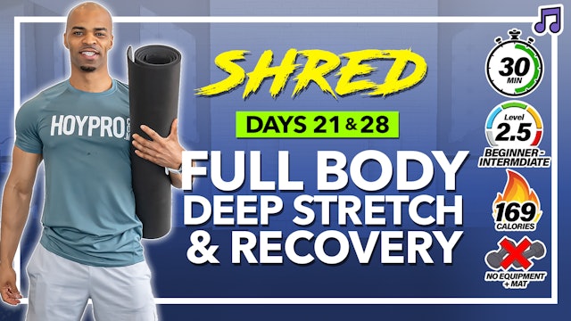 30 Minute Deep Stretch & Mobility Flow Workout - SHRED #21 & 28 (Music)
