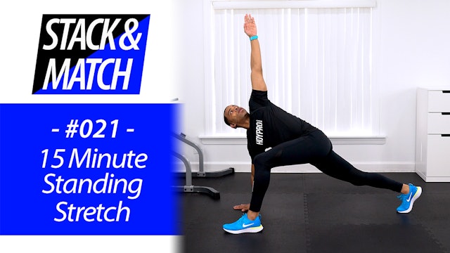 15 Minute Full Body Dynamic Standing Stretch Workout - Stack & Match #021