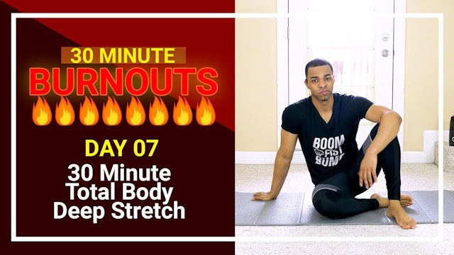 30 Minute Full Body Deep Stretch Yoga - 30 Minute BURNOUTS!!! #07