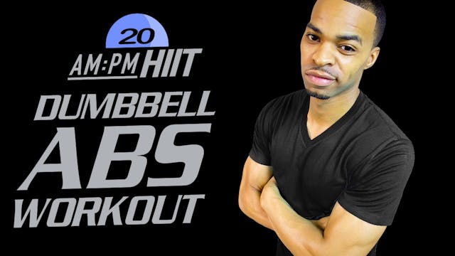 20PM - 30 Minute Straight Dumbbell Ab...