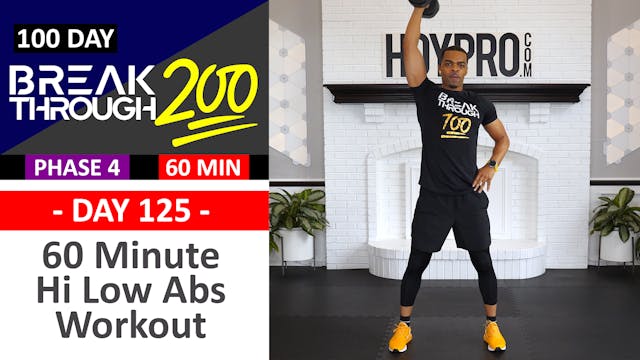 #125 - 60 Minute Hi Low Abs Full Body Workout - Breakthrough200