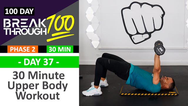 #37 - 30 Minute Total Upper Body Workout - Breakthrough100