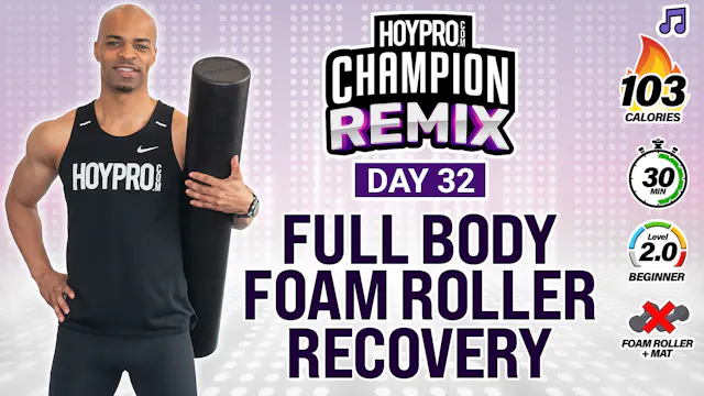 30 Minute Full Body Foam Rolling & Release - Champion REMIX #32