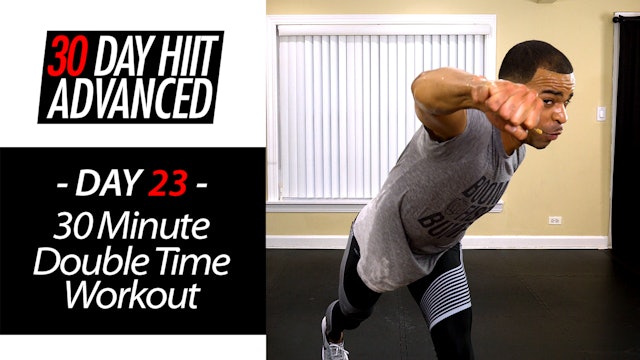 30 Minute Double Time Brutal Fat Burning Workout - Advanced #23