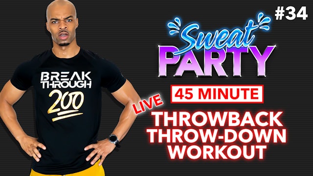 45 Minute LIVE Throwback Throw-Down Workout - Sweat Party #34
