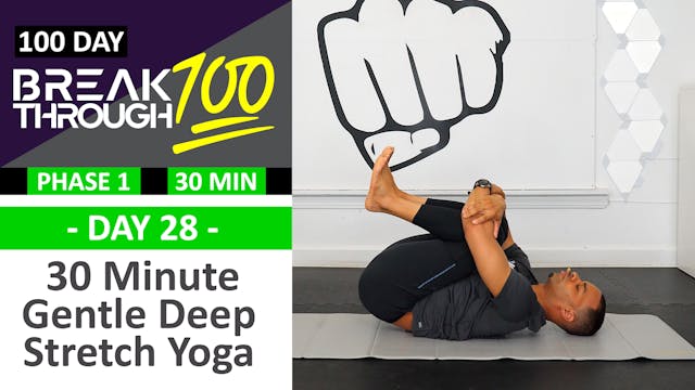 #28 - 30 Minute Gentle Deep Yoga Stretch - Breakthrough100