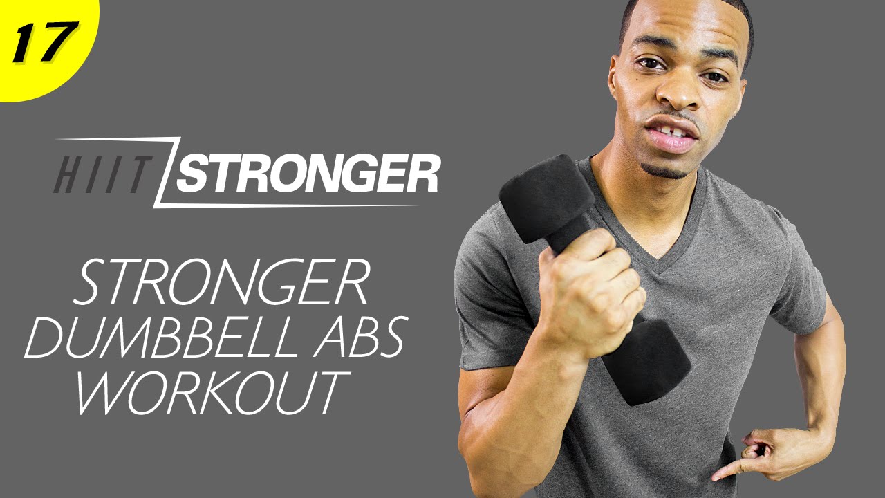 17 - 30 Minute STRONGER Dumbbell Abs Workout