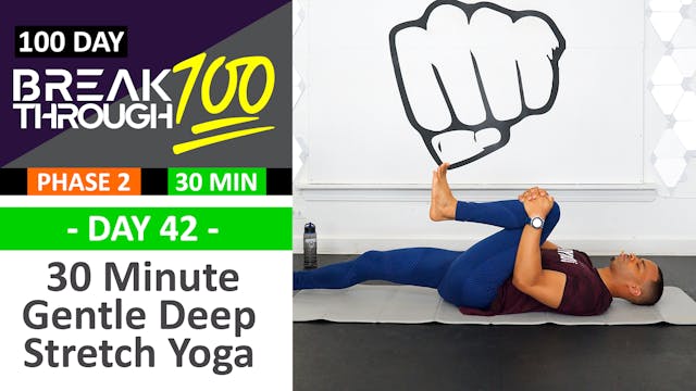 #42 - 30 Minute Gentle Deep Yoga Stretch - Breakthrough100