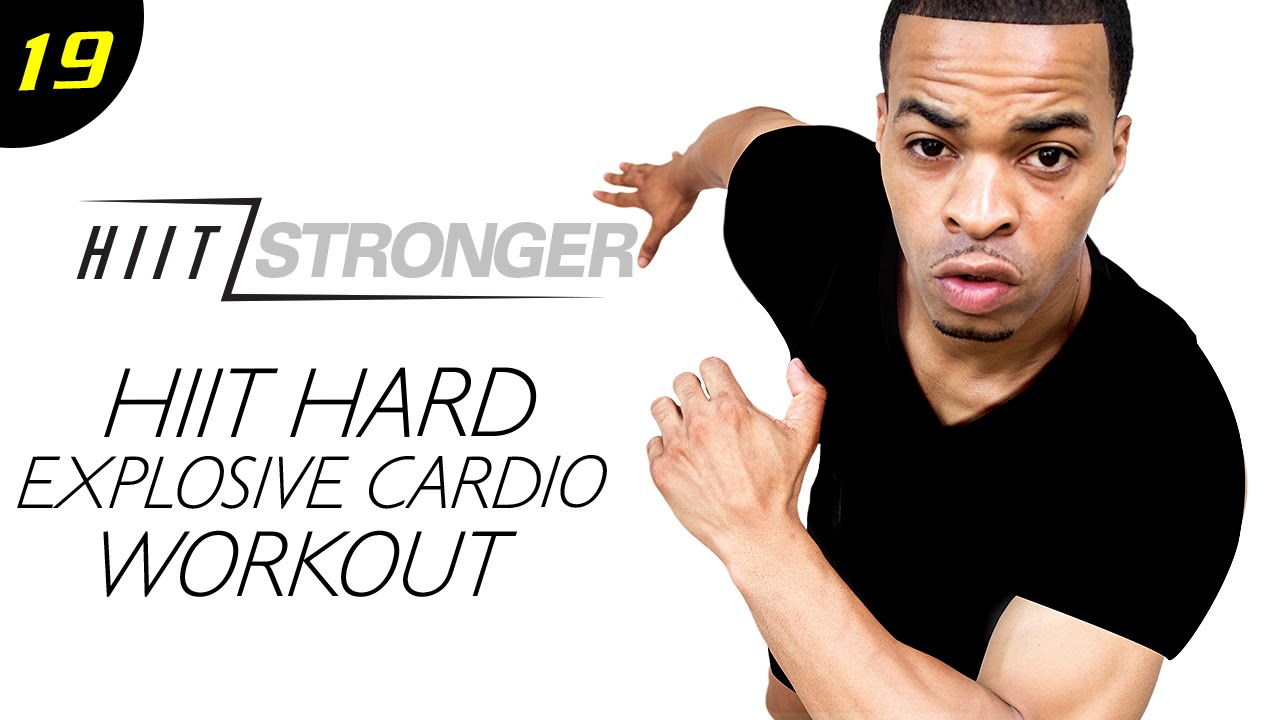 19 - 30 Minute HIIT Explosive Cardio Workout