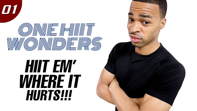 30 Minute HIIT Em' Where It Hurts Workout - One HIIT Wonders #01