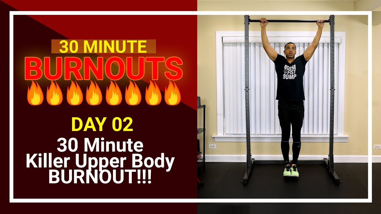 30 Minute Killer Upper Body BURNOUT!!! (With Pull-ups)