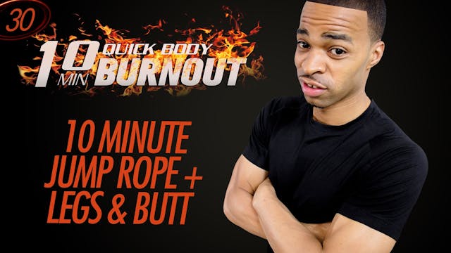 030 - 10 Minute Jump Rope + Legs & Bu...