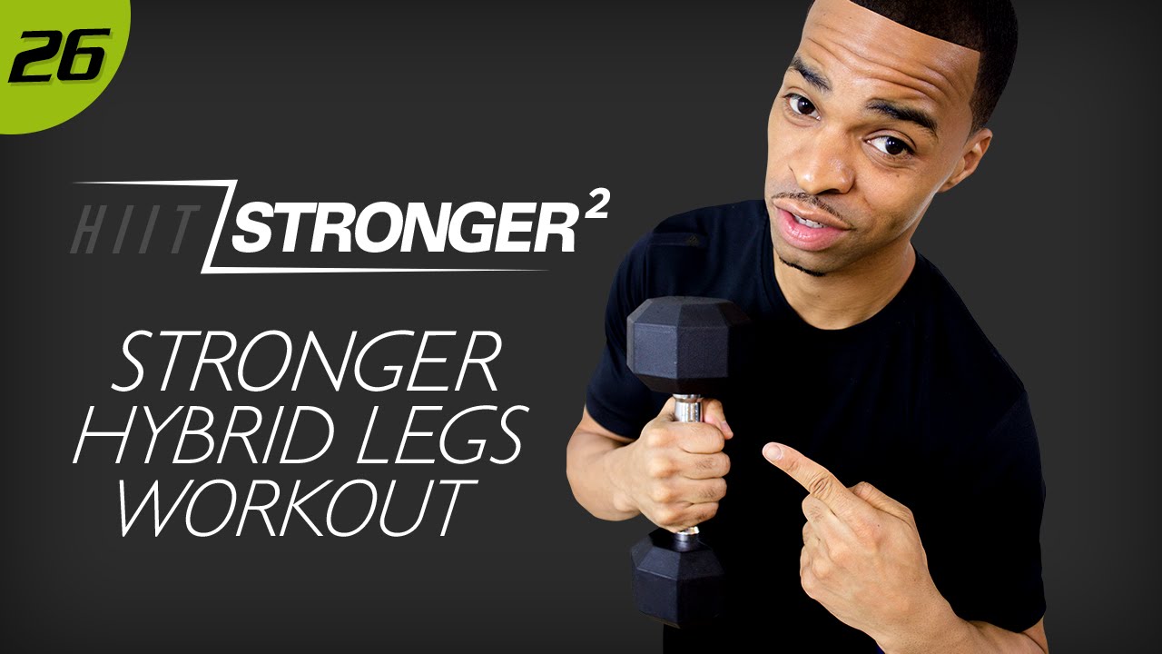26 - 40 Minute STRONGER Hybrid Lower Body Workout