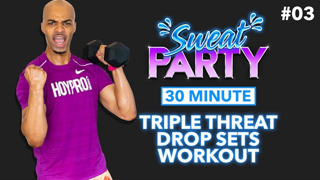 30 Minute Triple Threat Drop Sets Full Body Workout - Sweat Party #03