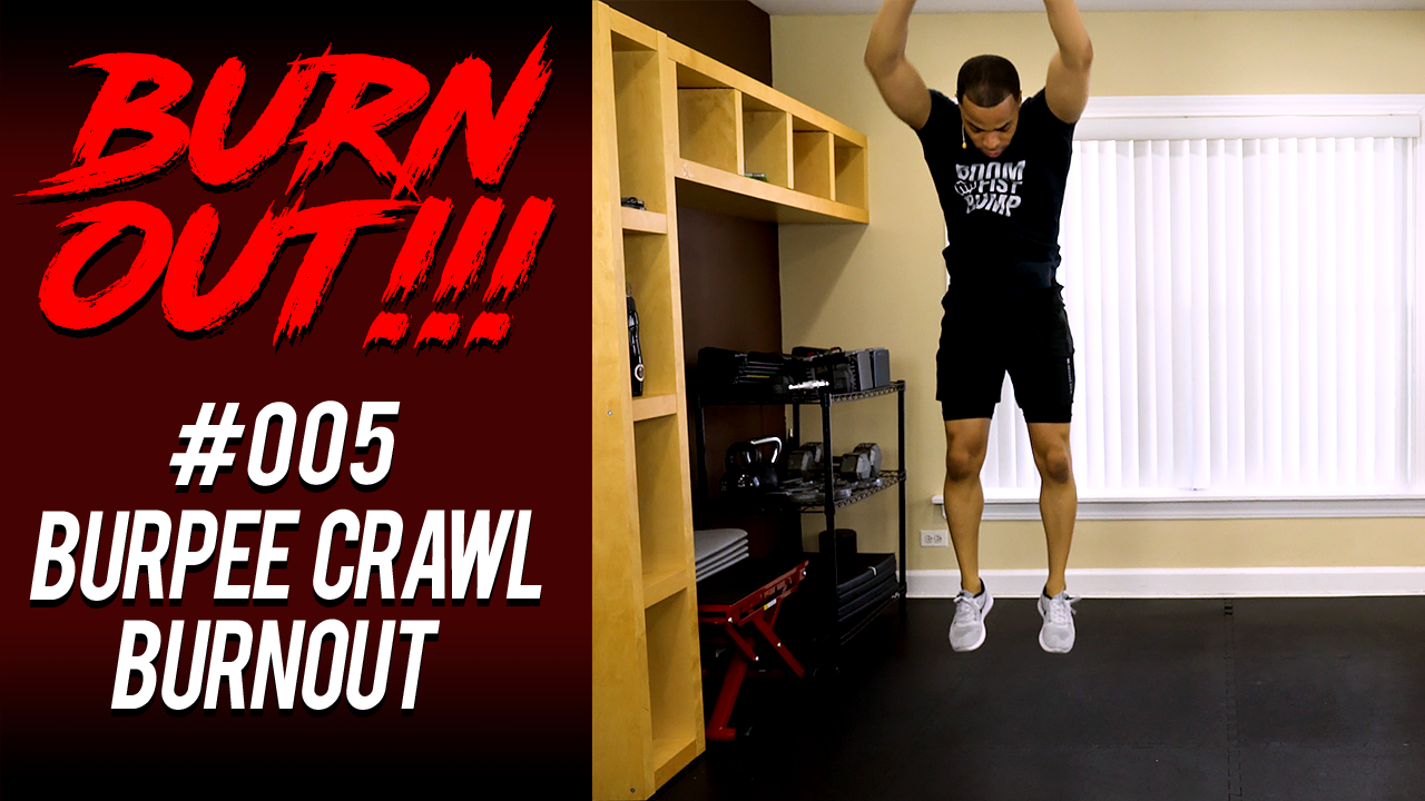 Burnout #005 - Burpee Crawl Burnout