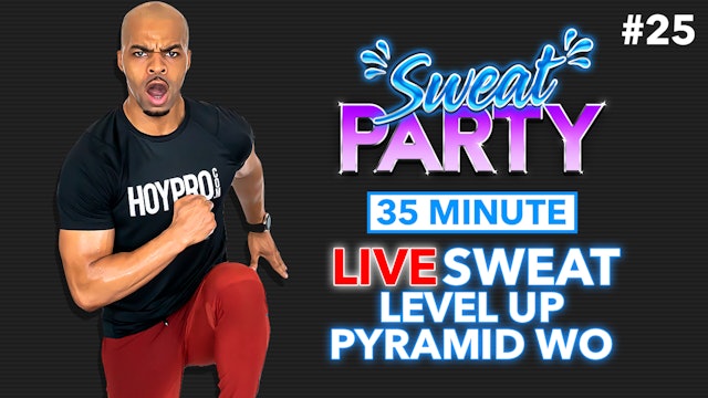 35 Minute LIVE LEVEL UP Pyramid Workout - Sweat Party #25