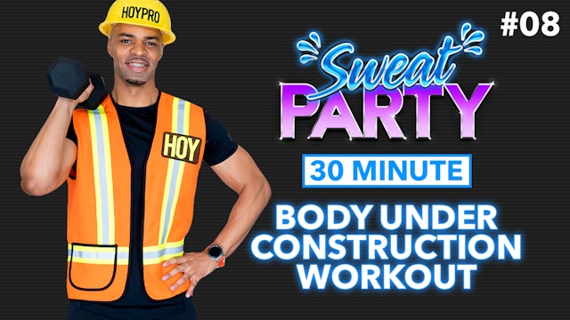 30 minute Body Under Construction Themed Full Body Workout - Sweat Party #08