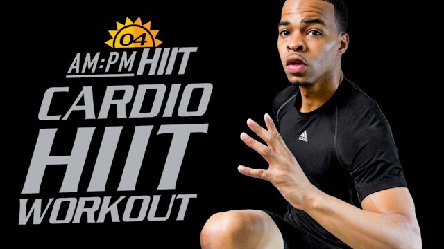 04AM - 30 Minute MAX Cardio HIIT Endurance Workout - AM/PM HIIT