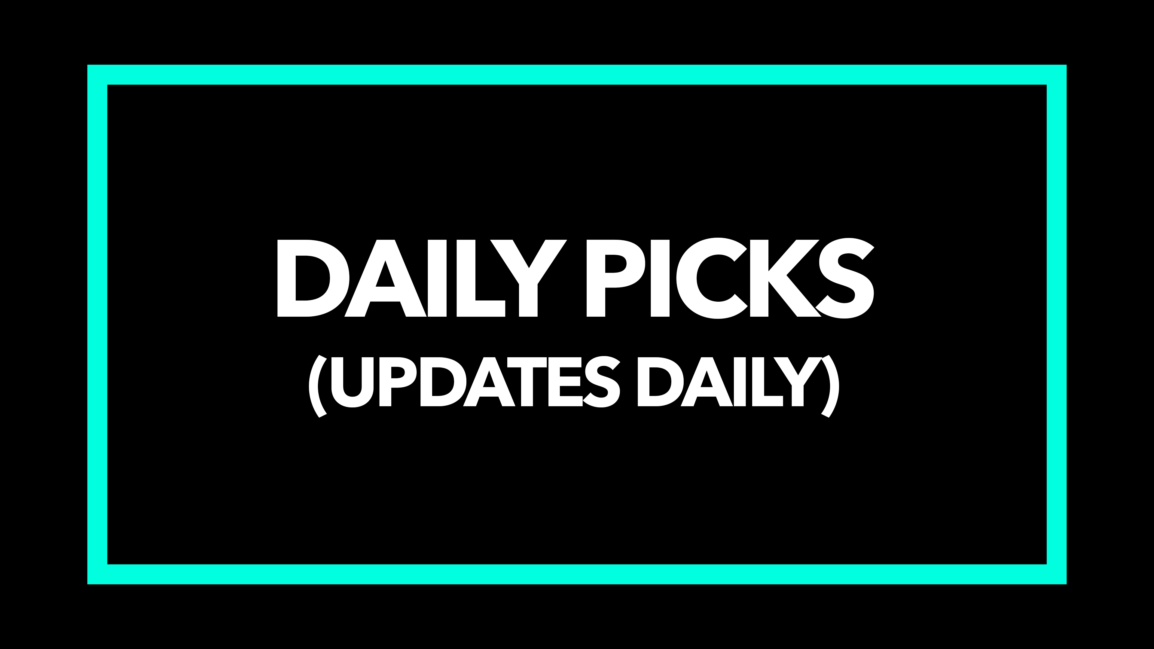 DAILY PICKS (Updates Daily)