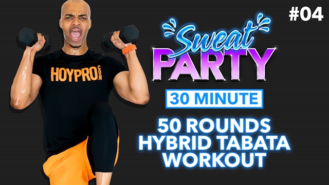 30 Minute 50 Round Hybrid Tabata Sweat Fest - Sweat Party #04