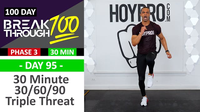#95 - 30 Minute 30/60/90 Triple Threat Full Body Workout - Breakthrough100