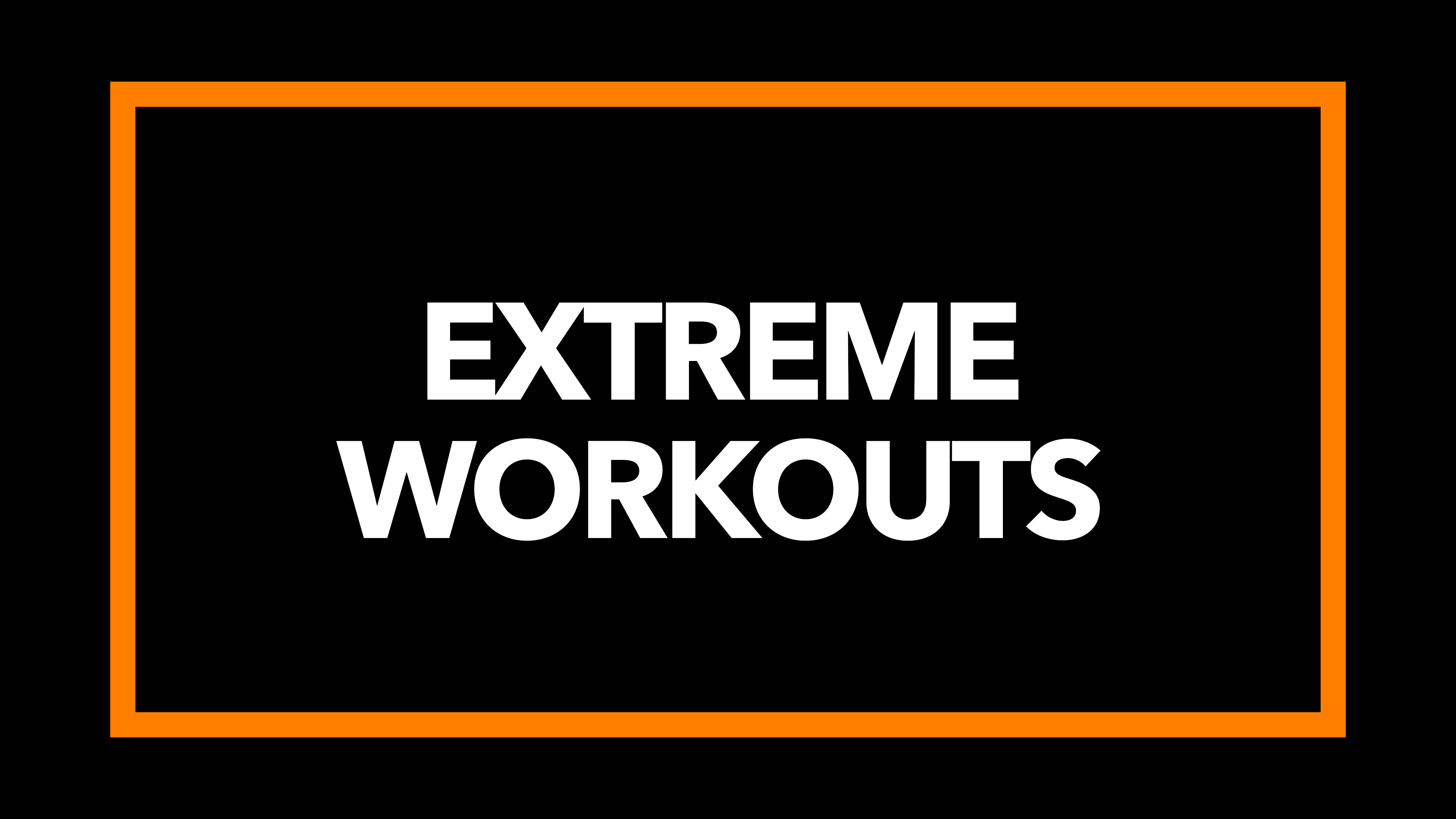 Extreme Workouts