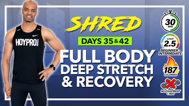30 Minute Total Body Deep Stretch & Mobility - SHRED #35 & 42