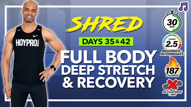 30 Minute Total Body Deep Stretch & Mobility - SHRED #35 & 42 (Music)